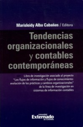 Tendencias organizacionales y contables contemporáneas. Libro de investigación asociada al proyecto "Los flujos de información y flujos de conocimiento: evolución de las prácticas y cambios organizacionales " de la línea de investigación en sis