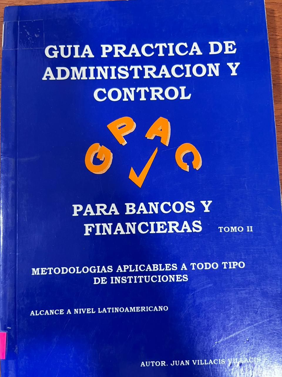 GUÍA PRÁCTICA DE ADMINISTRACIÓN Y CONTROL PARA BANCOS Y FINANCIERAS TOMO II