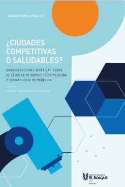 ¿Ciudades competitivas o saludables? Consideraciones bioéticas sobre el Clúster de Servicios de Medicina y Odontología de Medellín