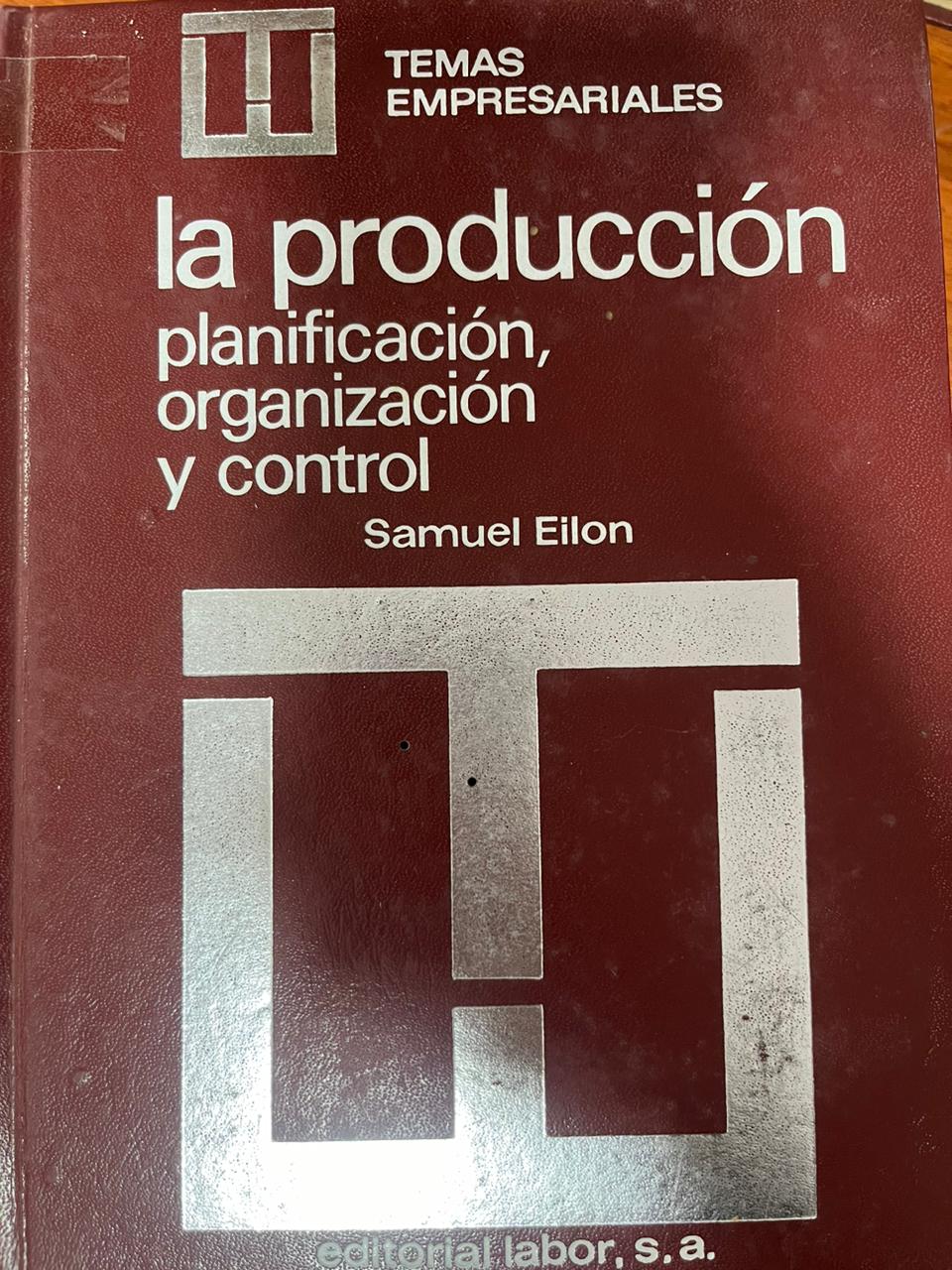 LA PRODUCCIÓN: PLANIFICACIÓN, ORGANIZACIÓN Y CONTROL