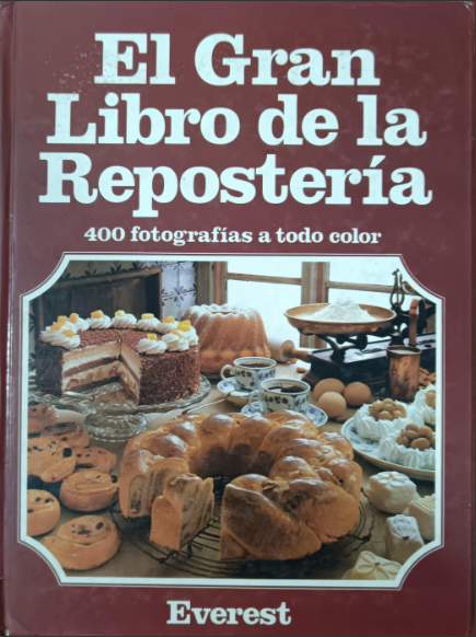 EL GRAN LIBRO DE LA REPOSTERÍA 400 FOTOGRAFÍAS A TODO COLOR