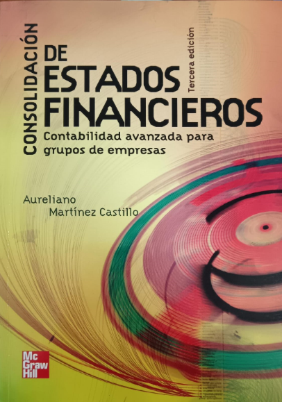 CONSOLIDACIÓN DE ESTADOS FINANCIEROS CONTABILIDAD AVANZADA PARA GRUPOS DE EMPRESAS