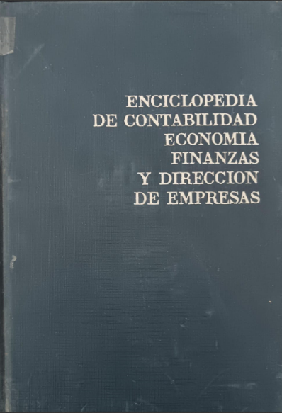 ENCICLOPEDIA DE CONTABILIDAD ECONOMIA FINANZAS Y DIRECCIÓN DE EMPRESAS