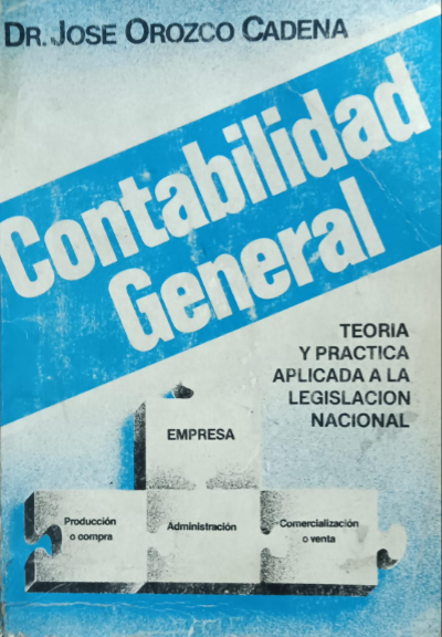 CONTABILIDAD GENERAL TEORIA Y PRACTICA APLICADA A LA LEGISLACIÓN NACIONAL