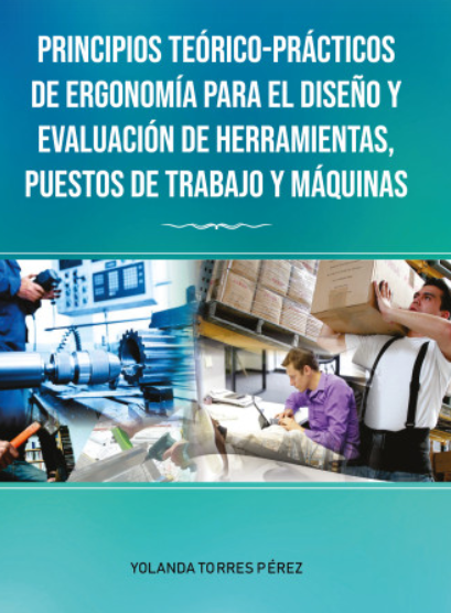 Principios Teórico-Prácticos de Ergonomía para el Diseño y Evaluación de Herramientas, Puestos de Trabajo y Máquinas
